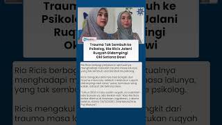 Trauma Masa Lalu Tak Sembuh ke Psikolog, Ria Ricis Jalani Ruqyah Didampingi Oki Setiana Dewi