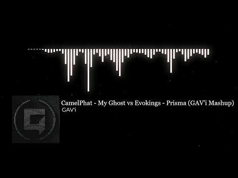 CamelPhat - My Ghost vs Evokings - Prisma (GAV'i Mashup)