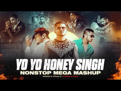 Yo Yo Honey Singh Nonstop Mega Mashup ( Mahesh Suthar Mashup ) Nonstop Party Mashup