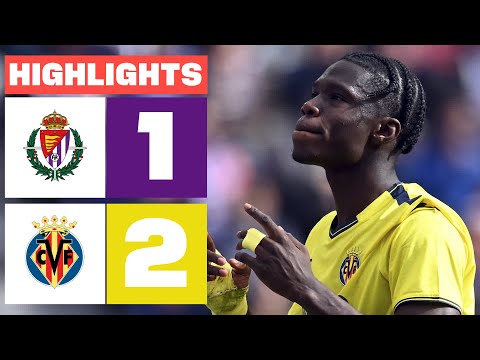 REAL VALLADOLID CF 1 - 2 VILLARREAL CF I HIGHLIGHTS LALIGA EA SPORTS