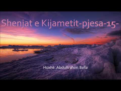 Shenjat e Kijametit -Pjesa 15- Hoxhë: AbduRrahim Balla