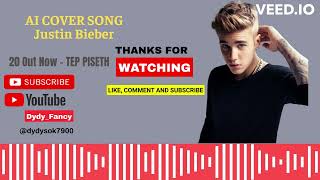 20 Out Now - Tep Piseth [Ai Cover song - Justin Bieber]