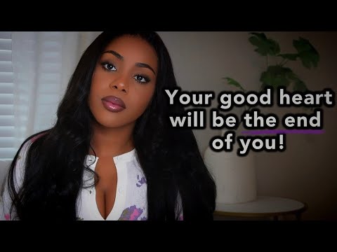 You're too nice & Satan is using that to destroy you!