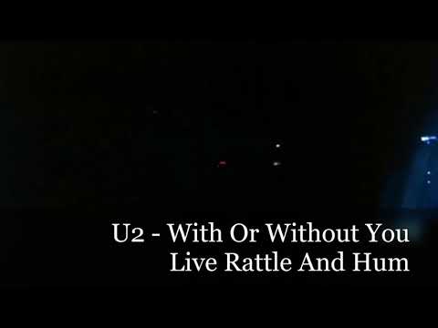 U2 - With or without you (Live at Rattle and Hum 1987)