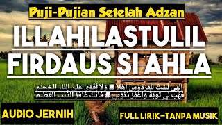 Download lagu Puji-Pujian Setelah Adzan ilahilastulil firdaus si ahla (Audio Jernih full lirik tanpa musik) mp3