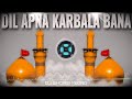 Dil Apna Karbala Bana Dj Remix ️New Muharram Dj Mix Qawwali 2022 मुहर्रम की न�