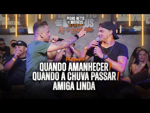 QUANDO AMANHECER, QUANDO A CHUVA PASSAR, AMIGA LINDA- Pedro Netto e Matheus