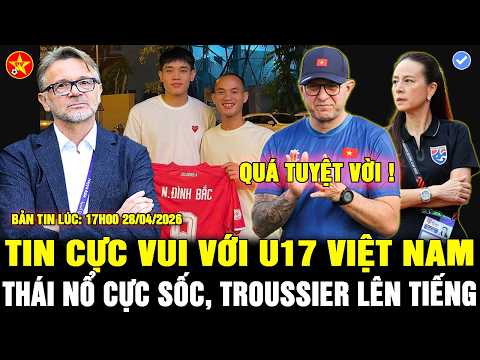 💖NHM VIỆT NAM ĐÓN TIN CỰC VUI CÙNG U17 VIỆT NAM, U17 THÁI LAN TUYÊN BỐ SỐC, ĐÌNH BẮC BỊ HLV NHẮC NHỞ