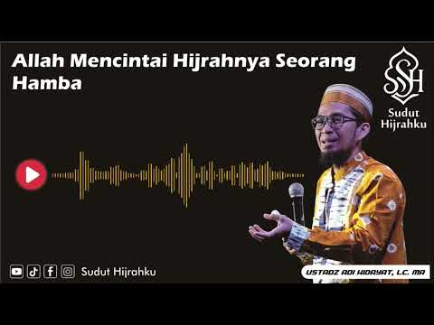 Allah Mencintai Hijrahnya Seorang Hamba - Ust. Adi Hidayat