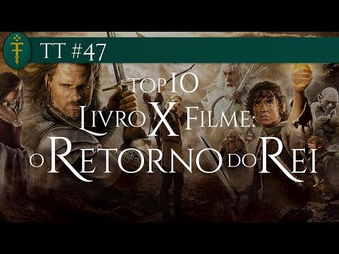 TT #47 - Top 10 Livro x Filme: O Retorno do Rei