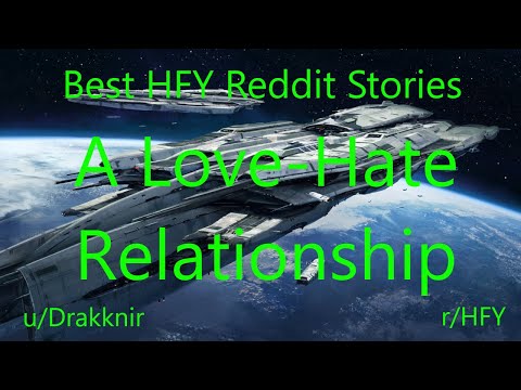 Best HFY Reddit Stories: A Love-Hate Relationship (r/HFY)