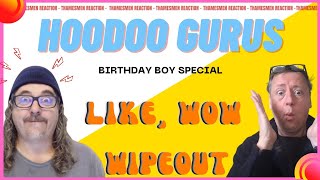 Hoodoo Gurus: Like, Wow Wipeout (Happy Birthday Chris!): Reaction