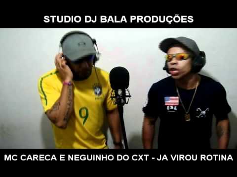 MC CARECA E NEGUINHO DO KAXETA - JA VIROU ROTINA ((AO VIVO NO STUDIO DO DJ BALA))