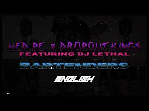 (hed) p.e. & Dropout Kings featuring DJ Lethal - Bartenders (English Lyric Video)