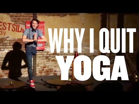 WHY I QUIT YOGA | standup