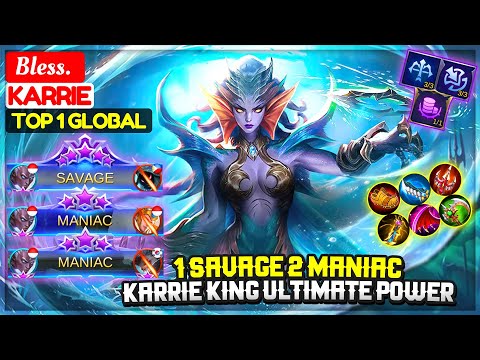 1 SAVAGE 2 MANIAC, Karrie King Ultimate Power [ Top 1 Global Karrie ] Bless. - Mobile Legends