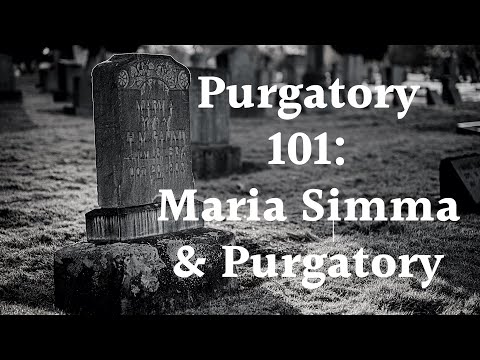 Purgatory 101:  Maria Simma & Purgatory