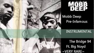 RARE Mobb Deep Instrumental - The Bridge 94 Ft. Big NoyD - Pre-Infamous PURE CLASSIC