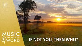 06/21/26 |  “If Not You, Then Who?”  | Music &amp; the Spoken Word #5049 | The Tabernacle Choir