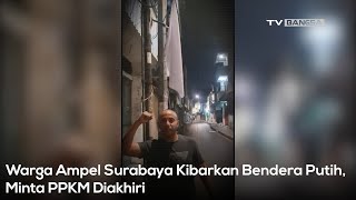 Ekonomi Lumpuh, Warga Ampel Surabaya Kibarkan Bendera Putih, Minta PPKM Diakhiri 