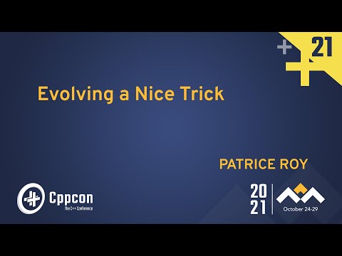 Evolving a Nice Trick - Patrice Roy - CppCon 2021