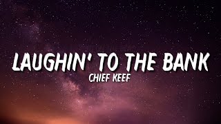 Chief Keef - Laughin To The Bank (Lyrics) &quot;Hahaha hahaha hahaha hahaha&quot; [Tiktok Song]