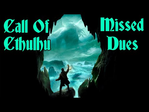 Call Of Cthulhu Roleplay: Missed Dues