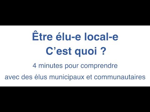 Etre élu-e local-e : c’est quoi ? ça veut dire quoi aujourd’hui ?