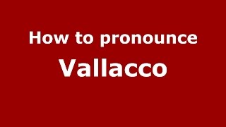How to pronounce Vallacco