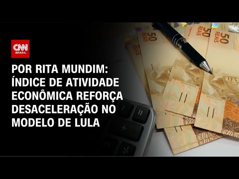 Análise: IBC-BR reforça desaceleração no modelo de Lula | HORA H