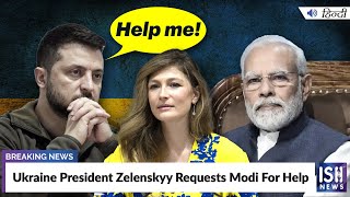 Ukraine President Zelenskyy Requests Modi For Help