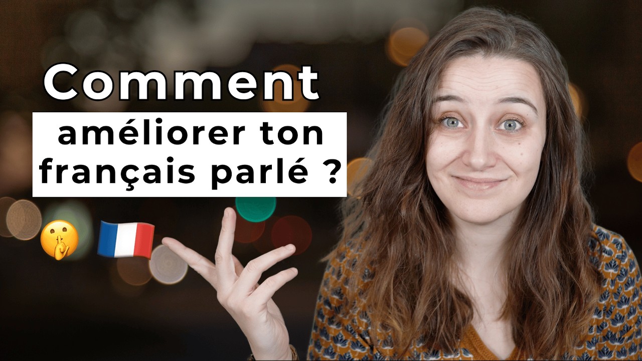 Le SECRET pour améliorer ton FRANÇAIS PARLÉ