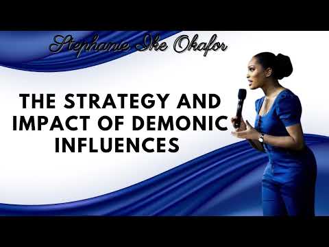 The Strategy and Impact of Demonic Influences   Stephanie Ike Okafor