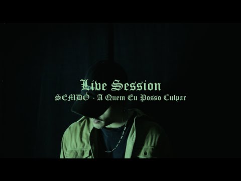 SEMDÓ - A Quem Eu Posso Culpar? (Live Session #3)