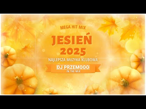 🍂🔥 JESIEŃ 2025 🍁 NAJLEPSZA MUZYKA KLUBOWA 🌙💃 | DJ PRZEMOOO 🎧 MEGA HIT MIX 🔥🍁