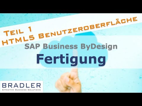 SAP Business ByDesign: Fertigung Teil 1: HTML5 Benutzeroberfläche | Bradler GmbH
