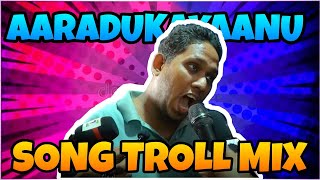 Aaradukayanu song troll mixaaradukayaanu trollTONY