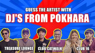 Guess The Artist with DJ's of POKHARA | Ft Club Catwalk, Club 16, The Treasure Lounge |