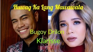 Huwag Ka lang Mawawala | Bugoy Drilon & Klarisse de Guzman | Dxb