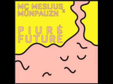 MC Mesijus x Munpauzn Piure Future 2015