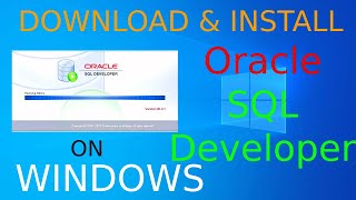 How to Install Oracle SQL Developer on Windows 10 | Download / Install Oracle SQL Developer