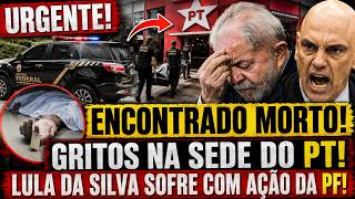 URGENTE! ENCONTRADO MORTO! GRITOS NA SEDE DO PT! LULA DA SILVA SOFRE COM AÇÃO DA PF CONTRA ALIADOS!