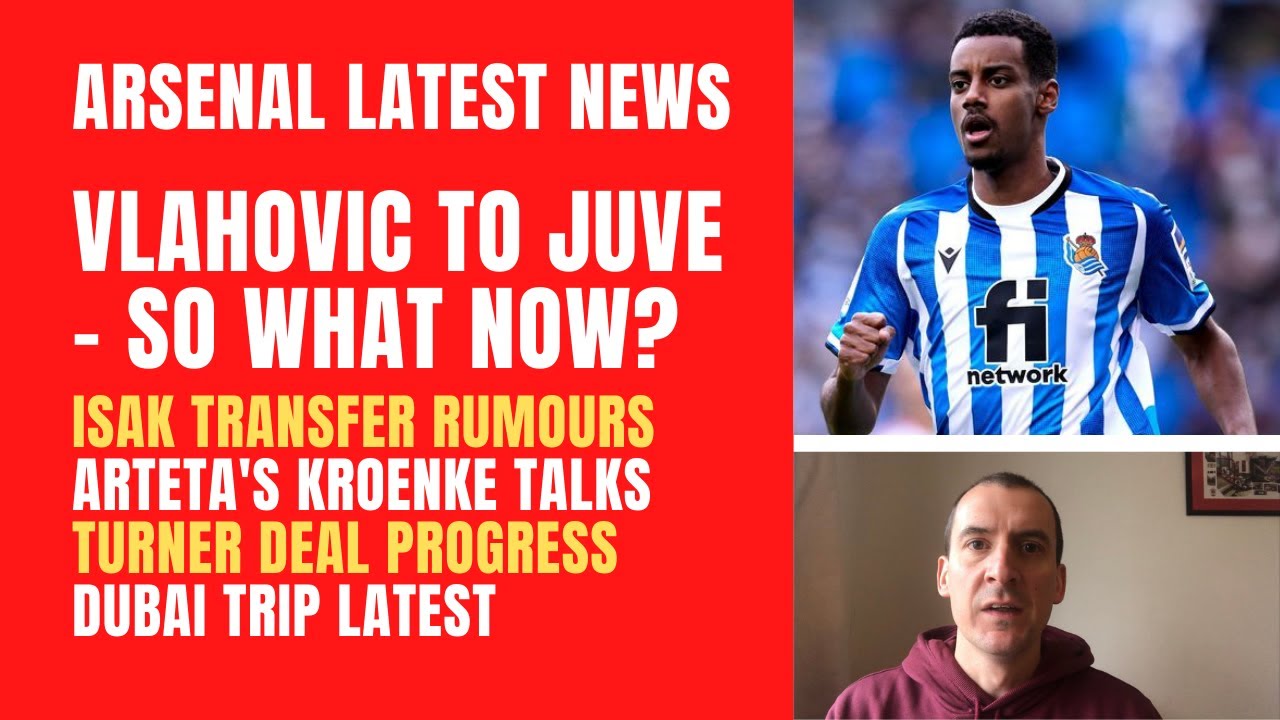 Arsenal transfer talk: No Vlahovic, so what now? Isak rumours, Turner latest, Arteta's Kroenke talks