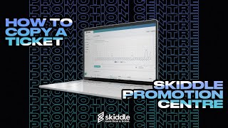 How To Copy A Ticket | Skiddle Promotion Centre