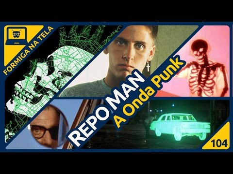 Repo Man - A Onda Punk I Formiga na Tela - 104