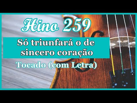 Hino 259 CCB (Com Letra) Só triunfará o de sincero coração, Hinário 5 CCB Tocado Quarteto de Cordas
