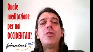 Quale meditazione per noi OCCIDENTALI?