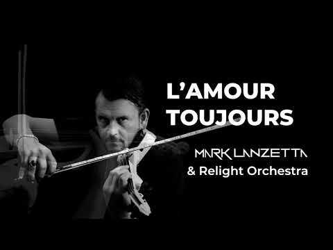 L'Amour Toujours - Mark Lanzetta & Relight Orchestra