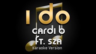 Cardi B - I Do ft. SZA (Karaoke) ♪