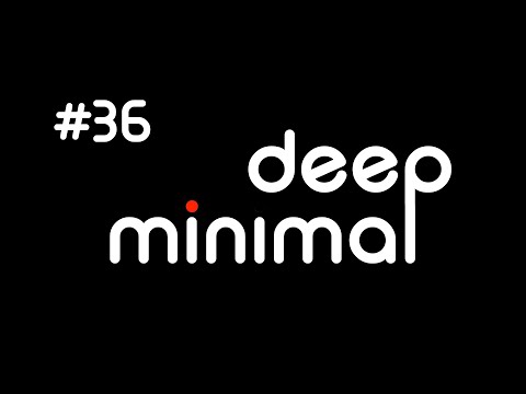 DEEP MINIMAL #episode36 #minimalhouse #rominimal #microhouse #deeptechno #minimaltechno #deeptech